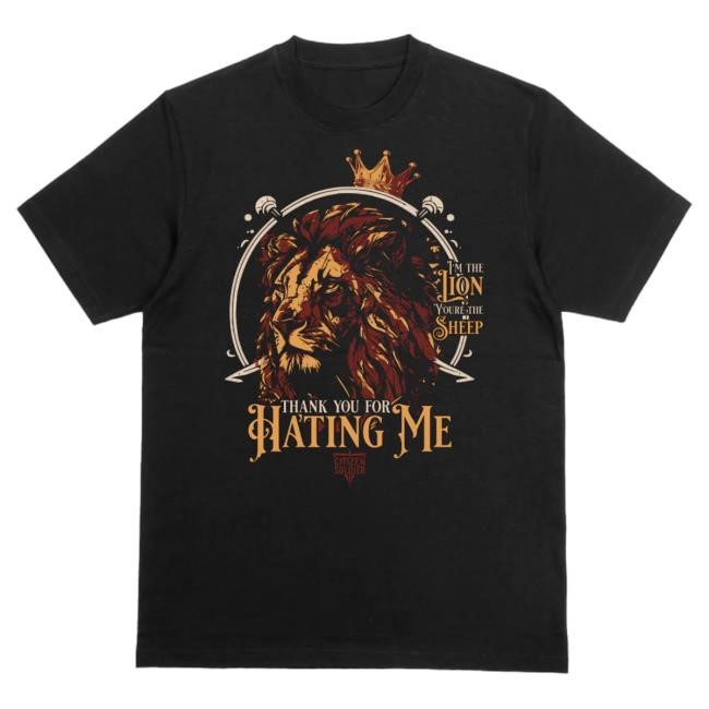Official Citizen Soldier Merch Citizen Soldier Band Thank You For Hating Me Lion T-Shirt