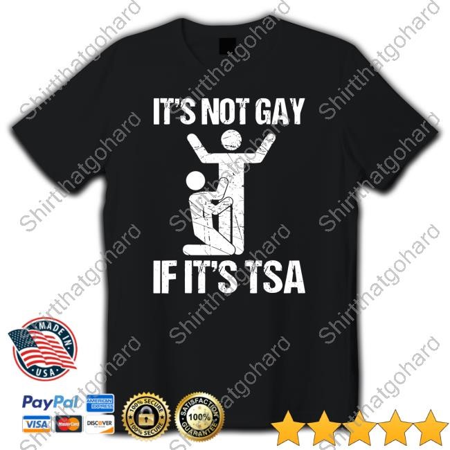 Clown World It's Not Gay If It's The TSA Tees