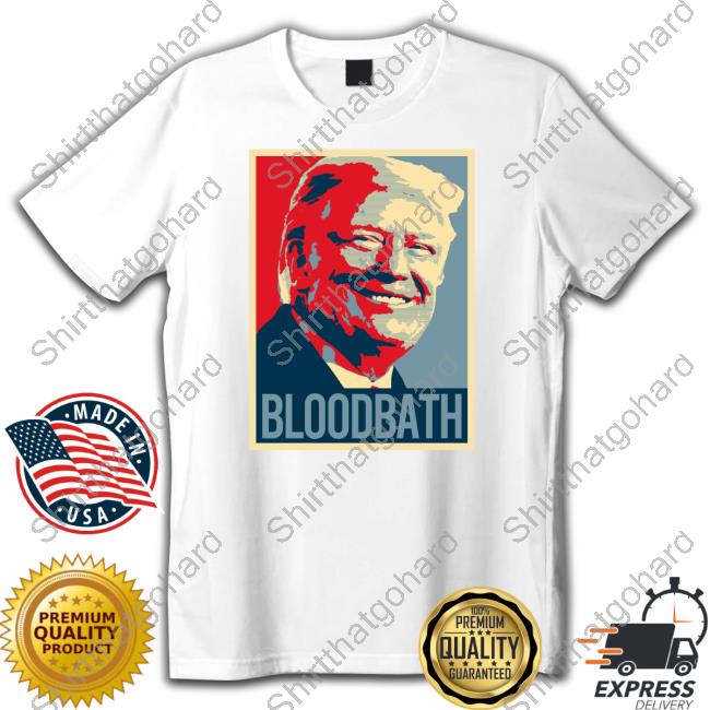 Trump Bloodbath Tshirt