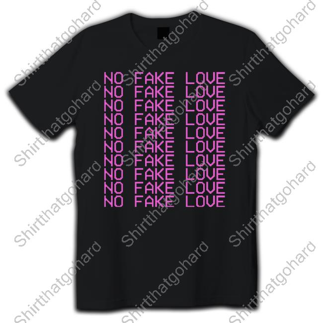 No Fake Love Tee Shirt