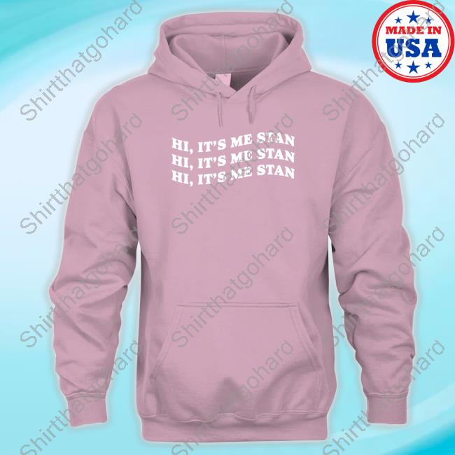 Hi It's Me Stan Shirt