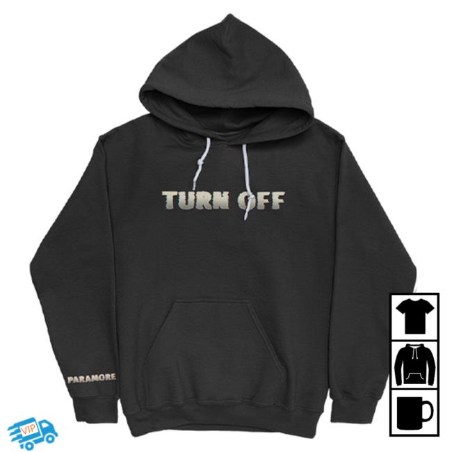 Turn On/Off Paramore New Hoodie