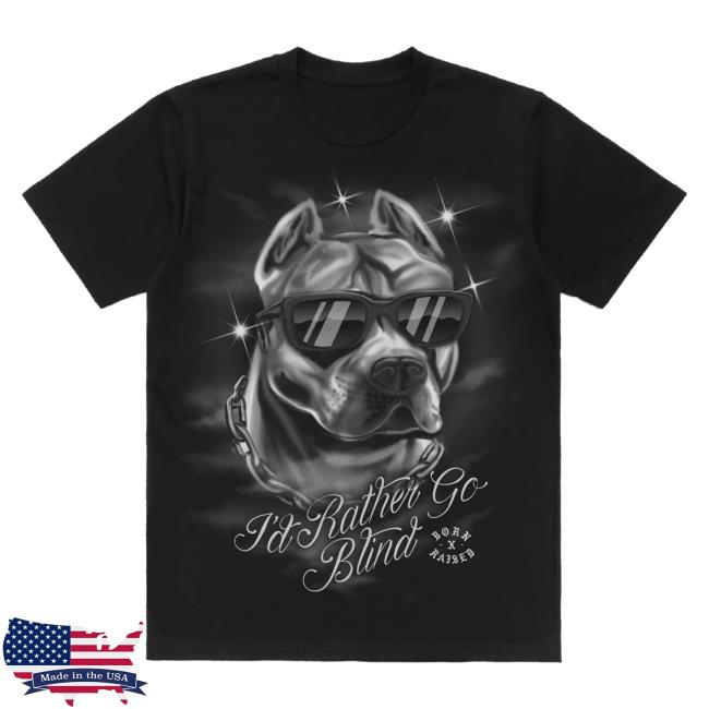 Official Born X Raised Store Shop Born X Raised I'd Rather Go Blind Attractive Shirt: Black BornxRaised