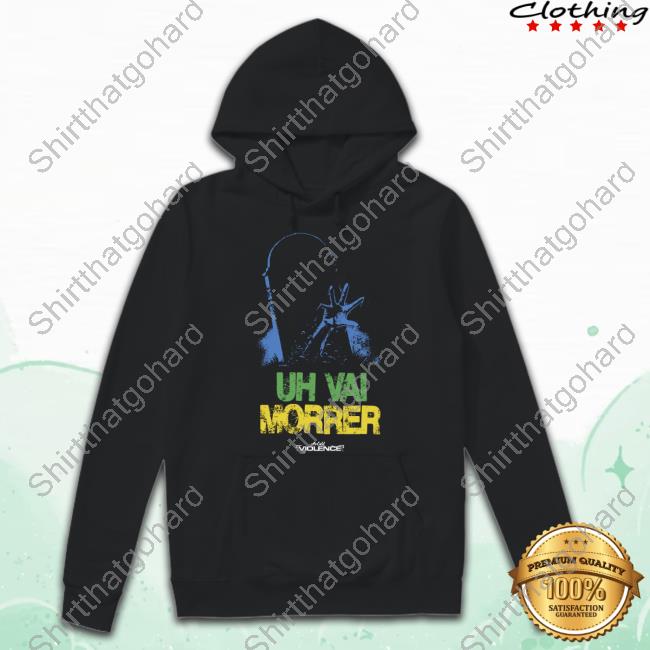 Full Violence Uh Vai Morrer Sweatshirt