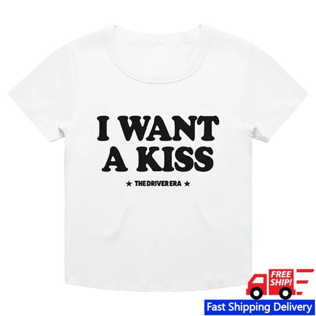 The Driver Era / Want A Kiss Baby Hot Shirt