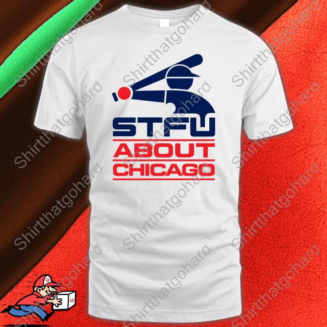 Official Harebrained Design Merch Stfu About Chicago T-Shirt