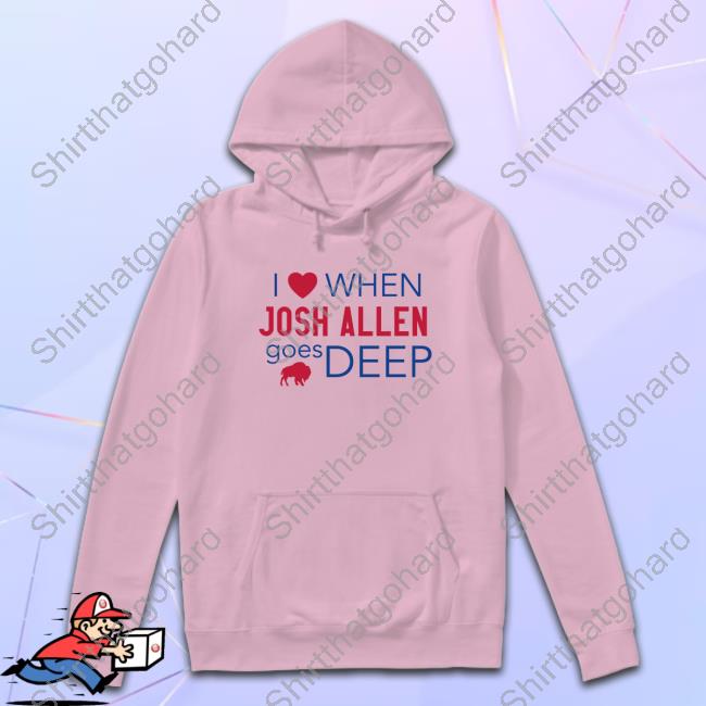 Official Buffalo Bills Mafia I Love When Josh Allen Goes Deep Sweatshirt