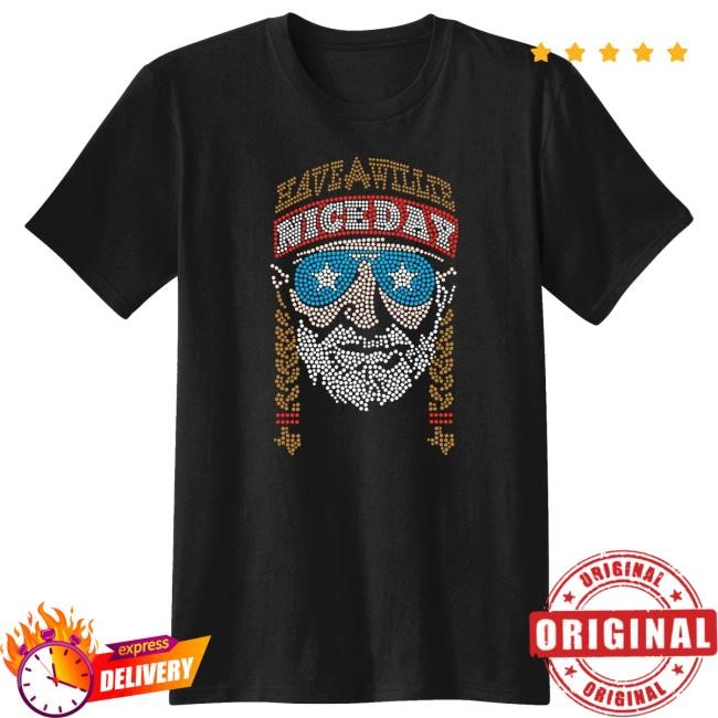 Willie Nelson - Have A Willie Nice Day Shirt Willie Nelson Merch