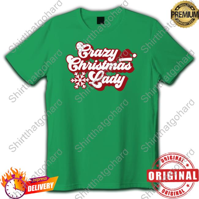 Crazy Christmas Lady Shirts