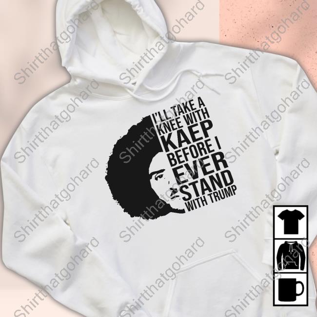 Colin Kaepernick I'll Take A Knee With Kaep Before I Ever Stand With Trump Shirt Emily Winston