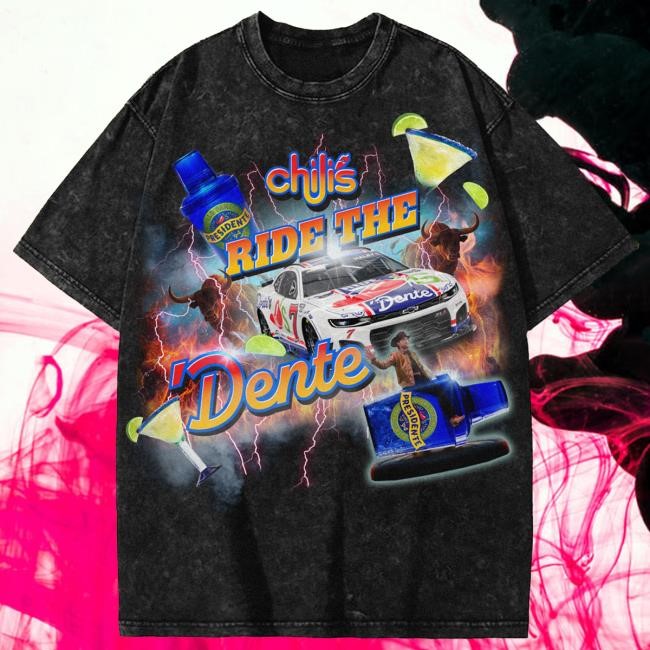 Ride the Dente New Tee #77 Welcome to Chili's Merch