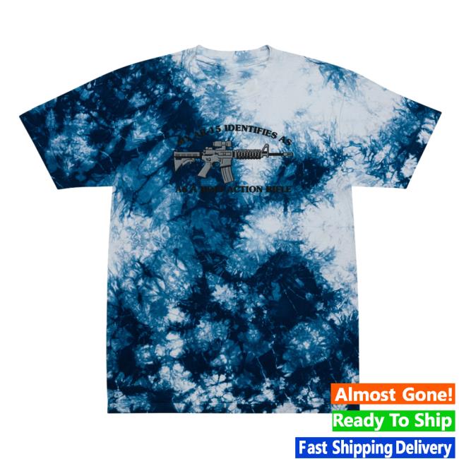 Official Liberty Maniacs My Ar-15 Identifies As A Bolt Action Rifle Tie Dye T-Shirts Navy / White Libertymaniacs