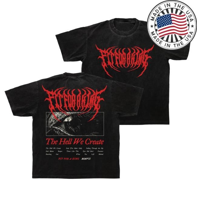 Fit For A King The Hell We Create Hot Shirt - Black Fit For A King The Hell We Create Tees - Black