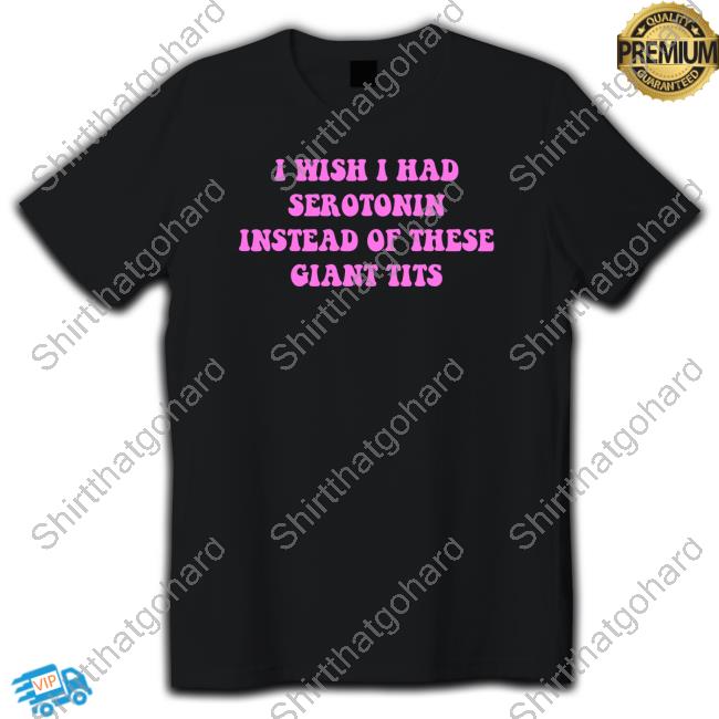 frogan I Wish I Had-Serotonin Instead Of These Giant Tits Quote Hoodie