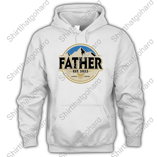 Father My Favorite People Call Me Dad Est 2022 Shirt