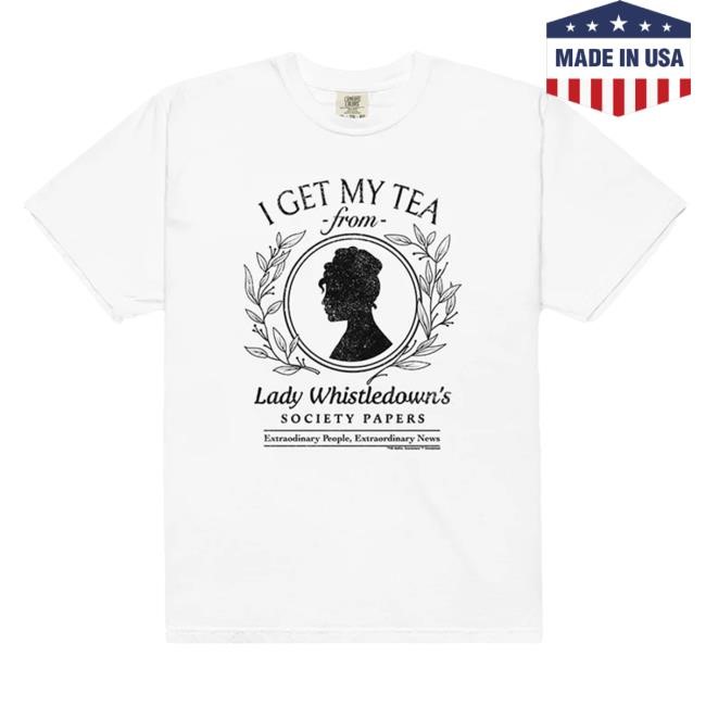 Bridgerton I Get My Tea Comfort Colors T