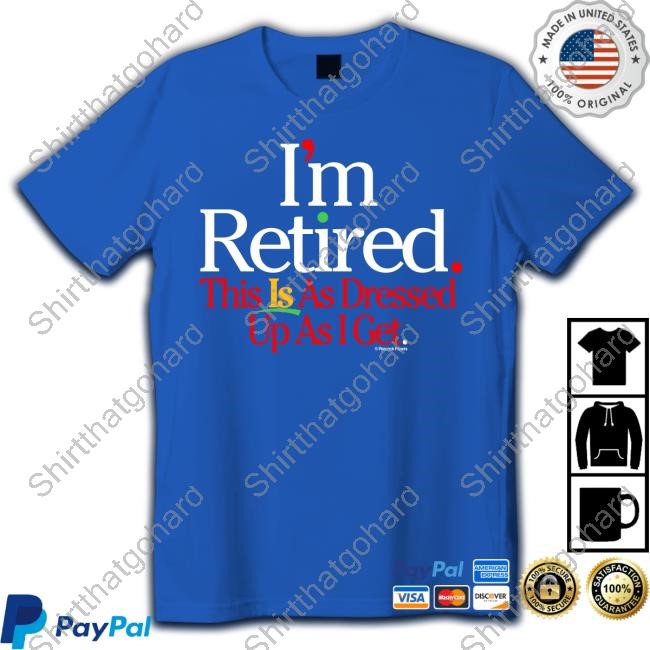 Official I'm Retired New Shirt