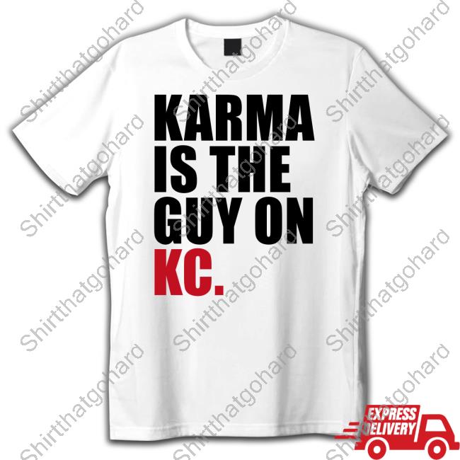 Karma Is The Guy On Kc Hoodie