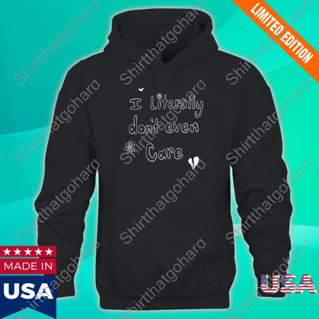 Official Bunker Branding Co Shop I Literally Don't Even Care Shirt
