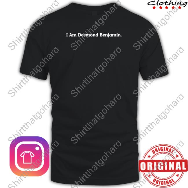 Official I Am Desmond Benjamin Shirts