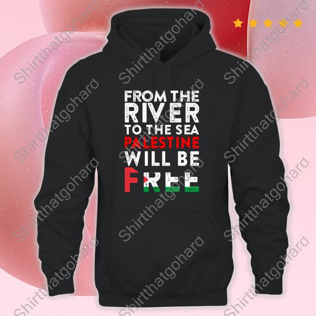 From The River To The Sea Palestine Will Be Free Shirt