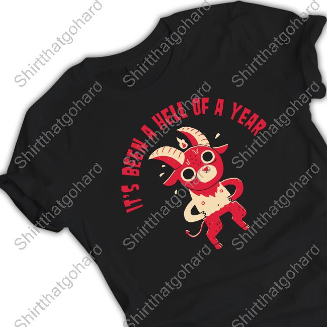 It's Been A Hell Of A Year Shirt
