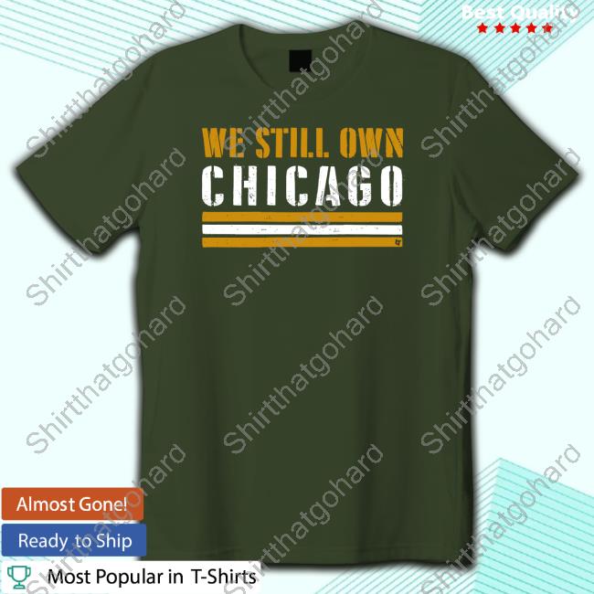 Breakingt Merch We Still Own Chicago Shirt