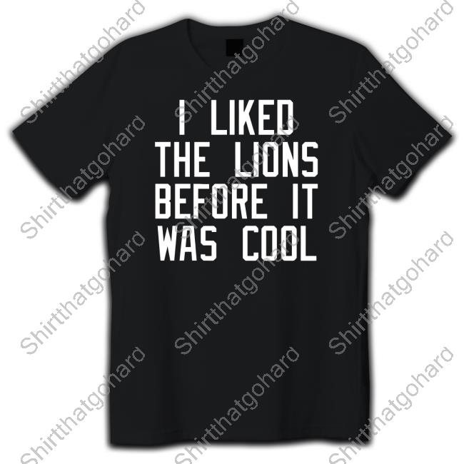 I Liked The Lions Before It Was Cool Long Sleeved T Shirt