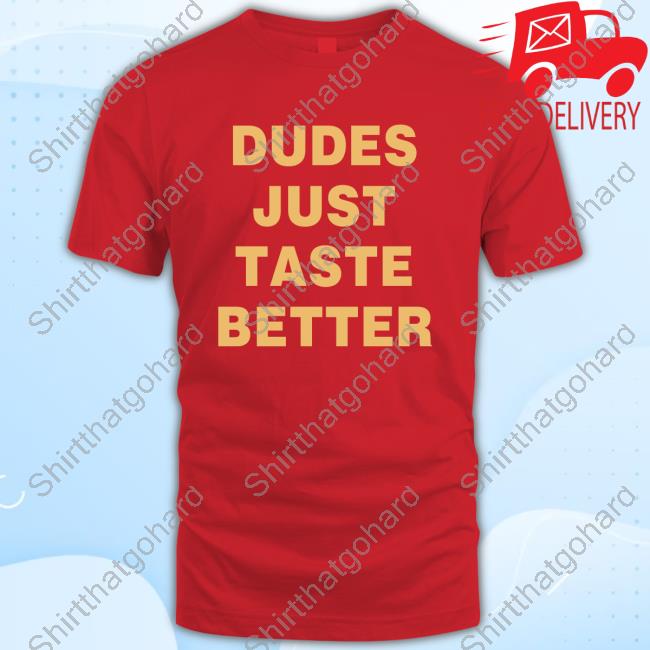 ArtByMarshy Dudes Just Taste Better Shirt