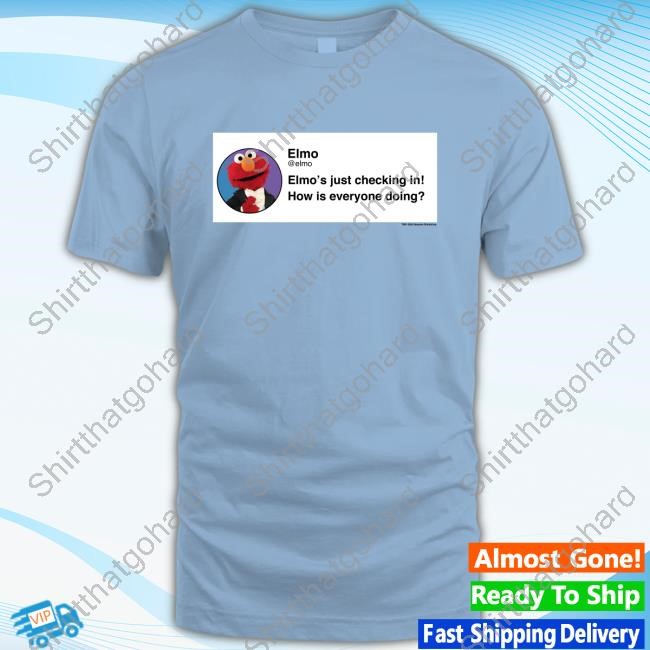 Elmo's Just Checking In How Is Everyone Doing T-Shirt