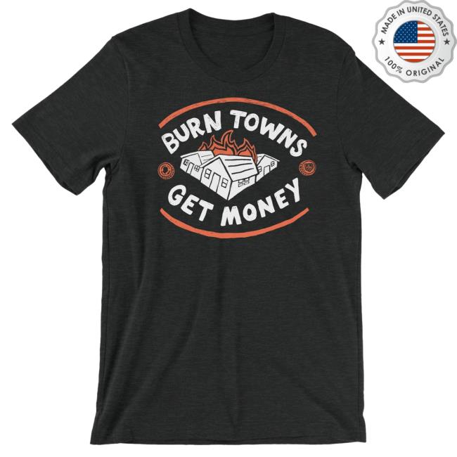 Official Dropout Tv Dropout Merch Store Shop Burn Towns Get Money Tshirt Dropouttv