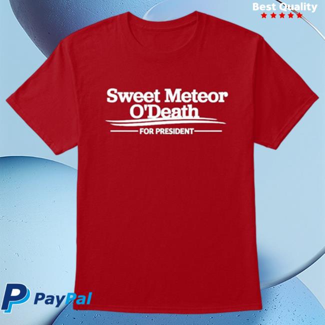 Sweet Meteor O'death For President Hoodie