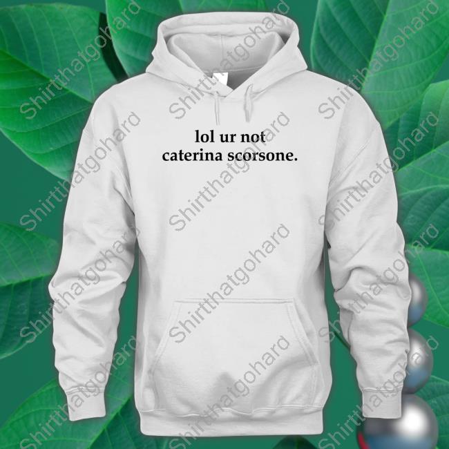 Lol Ur Not Caterina Scorsone T-Shirt Ali Loves Caterina
