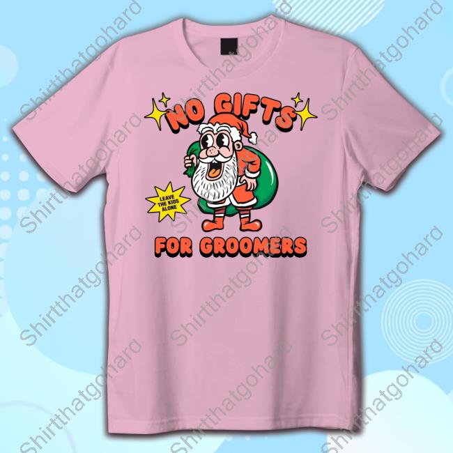 Gays Against Groomers Merch Spod No Gifts For Groomers Christmas Shirt