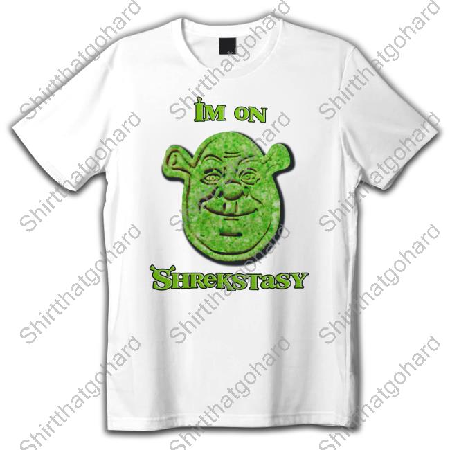Official I'm On Shrekstasy T Shirts