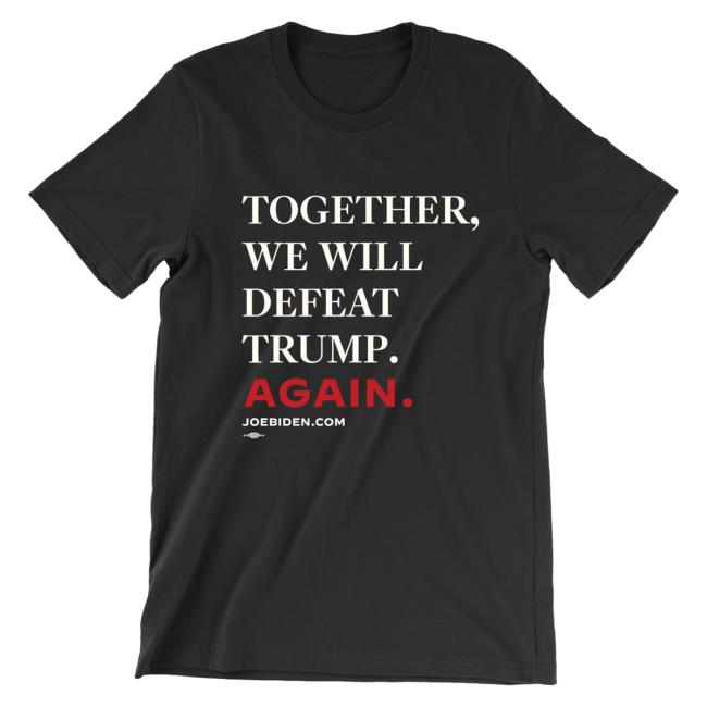 Official Joe Biden Merch Store Joe Biden Together, We Will Defeat Trump Again Unisex Black Shirt Joe Biden Apparel Clothing Shop JoeBiden