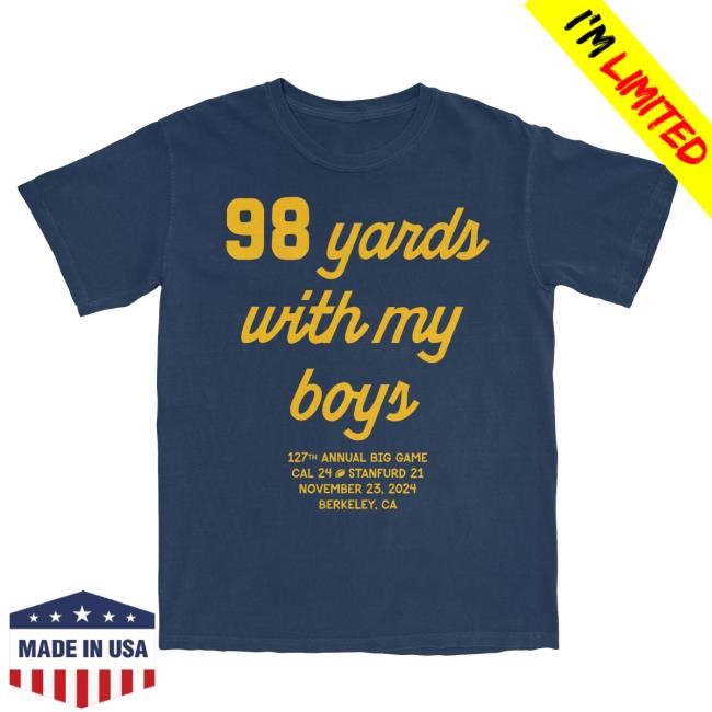 Cal Fan's Burden 98 Yards Shirt 98 Yards With My Boys