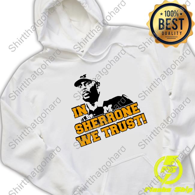 In Sherrone We Trust Shirts