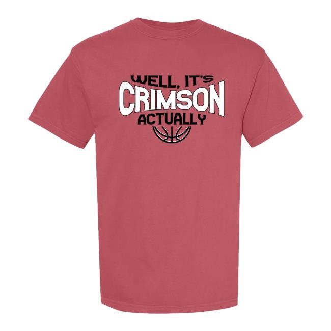 Well It's Crimson Actually Shirt Barstool Store