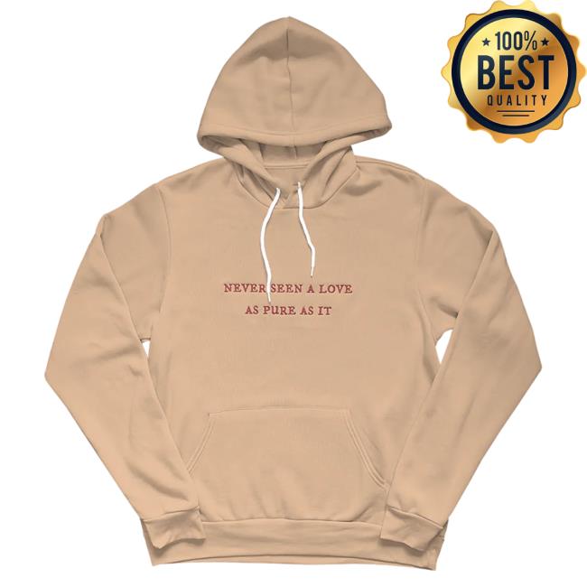 Official Taylor Swift Merch Store The “Never Seen A Love As Pure As It" Hoodies TaylorSwift Apparel Clothing Shop