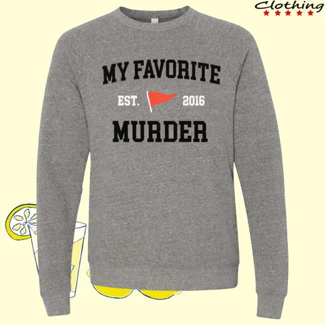 Exclusive My Favorite Murder Collegiate Fit Exactly Right