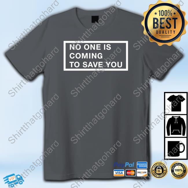 Official Dr Shawn Baker No One Is Coming To Save You Shirts