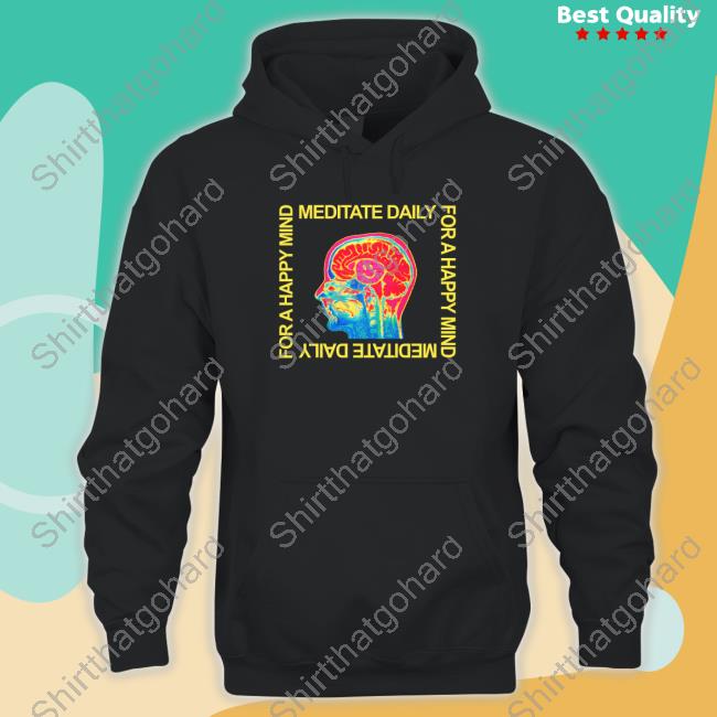 Meditate Daily For A Happy Mind T Shirts