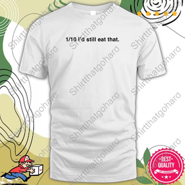 Official Chef Reactions Madcap Printing Merch 1/10 I'd Still Eat That T-Shirt