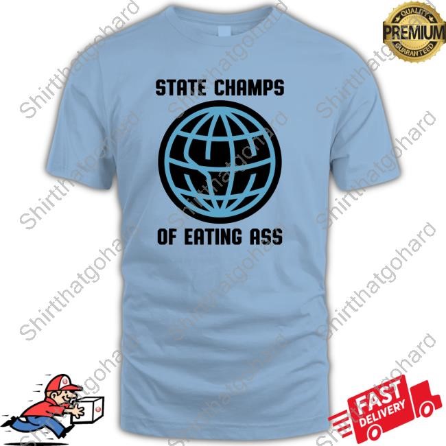 State Champs Of Eating Ass New Shirt