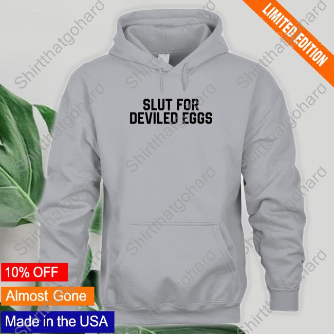 Slut For Deviled Eggs Tee Shirt