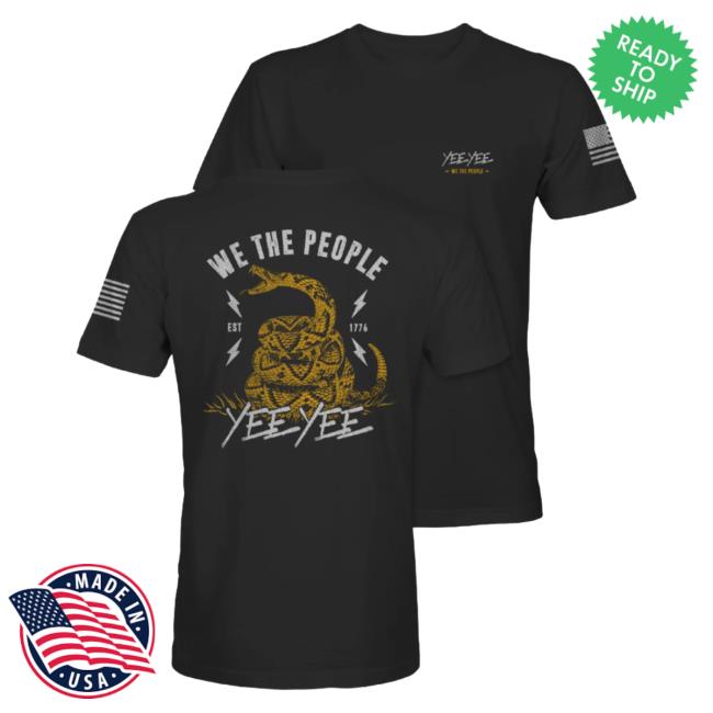 Official Yee Yee Apparel Clothing We The People Est 1776 Tees Yeeyee Merch Store