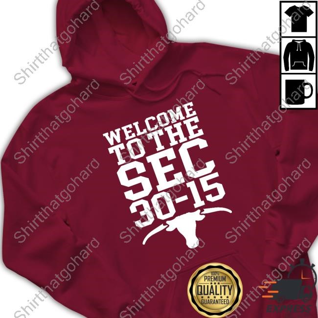 Welcome To The Sec 30-15 Texas Logo Shirt