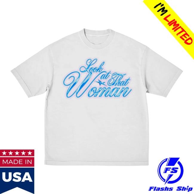 Look At That Woman T Shirt - Role Model Official Store