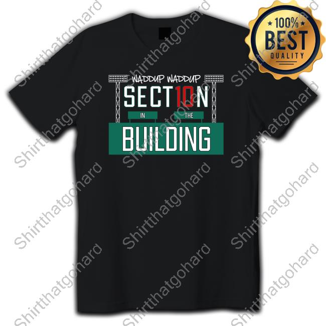 Waddup Waddup Section 10 In The Tees